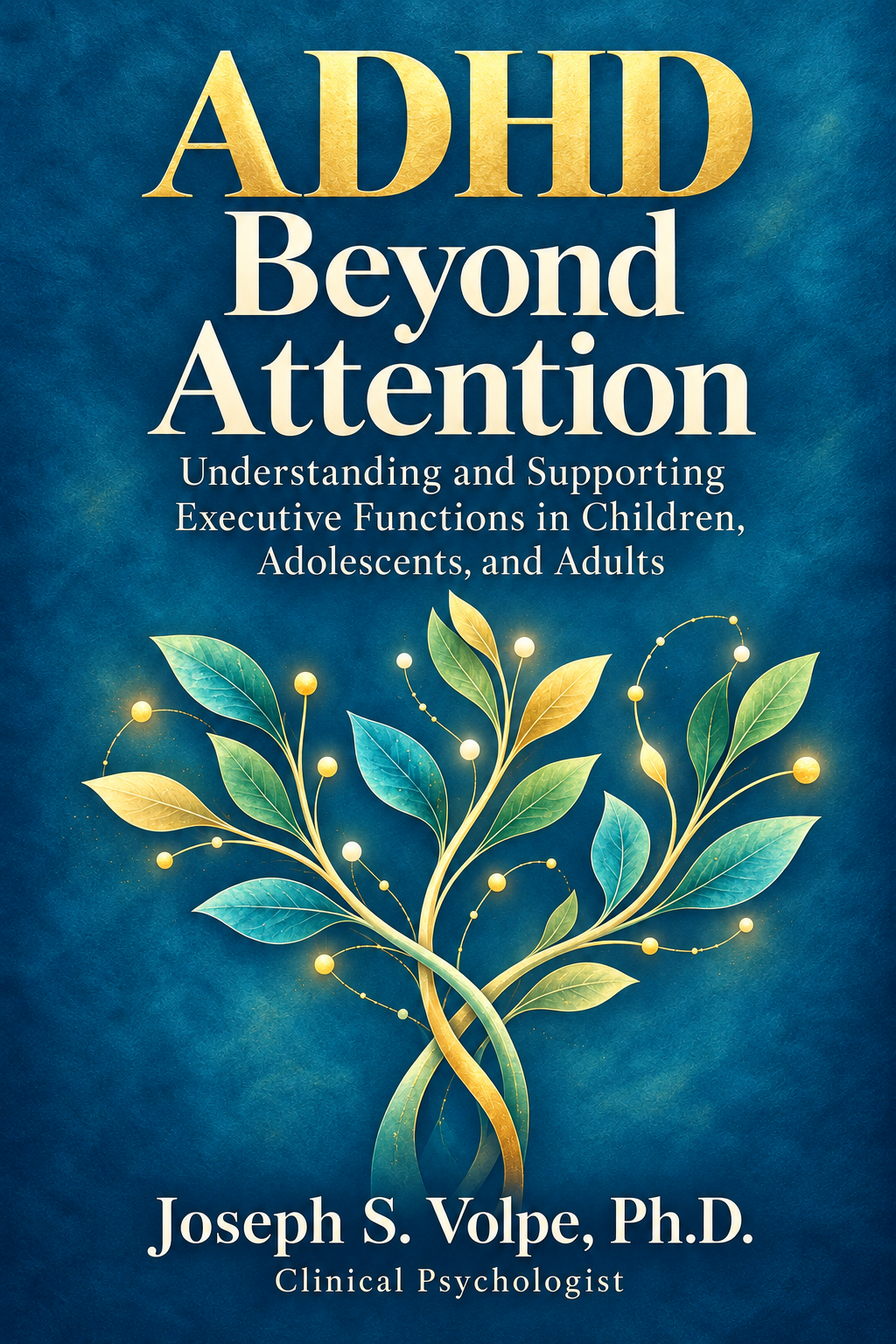 ADHD Beyond Attention book cover by Joseph S. Volpe, Ph.D., Clinical Psychologist.
